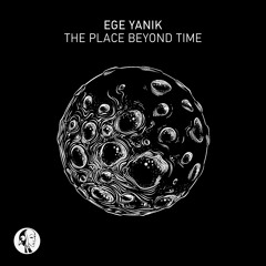 Ege Yanik - The Place Beyond Time (Original Mix)