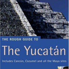 Read EPUB 💞 The Rough Guide to Yucatan 1 (Rough Guide Travel Guides) by  Zora O'Neil
