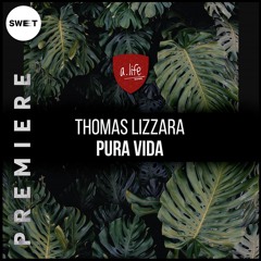 PREMIERE : Thomas Lizzara - Pura Vida (Original Mix)[a.life swiss]