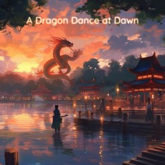 A Dragon Dance at Dawn