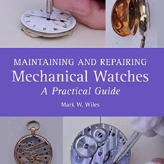 READ KINDLE 📙 Maintaining and Repairing Mechanical Watches: A Practical Guide by  Ma