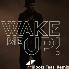 Avicii - Wake me up (Kloozs Teas Remix)