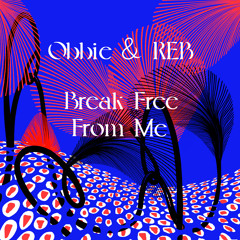 Break Free From Me