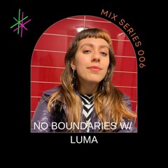 LUMA x No Boundaries Mix Series (100 BPM IS HOTTTT)
