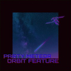 Party Meteor - Orbit Feature *FREE DOWNLOAD*