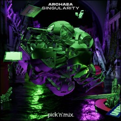 Archaea - Singularity [OUT NOW ON PICK 'N' MIX]