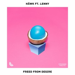 HÄWK - Freed From Desire (ft. LENNY)