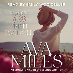 Beyond Rosy Irish Twilight by Ava Miles, Narrated by Emily Woo Zeller