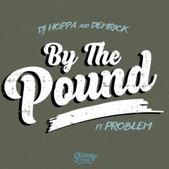 Demrick & DJ Hoppa - By The Pound (feat. Problem)(Single)