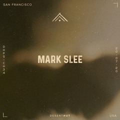 Mark Slee @ Desert Hut Podcast Series [Chapter XXXIV]