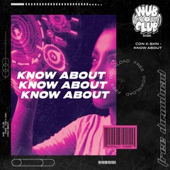CON X-SHN - Know About [Free Download]