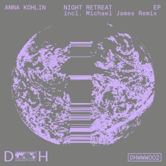 DHWWW002 - Anna Kohlin - Night Retreat EP incl. Michael James Remix