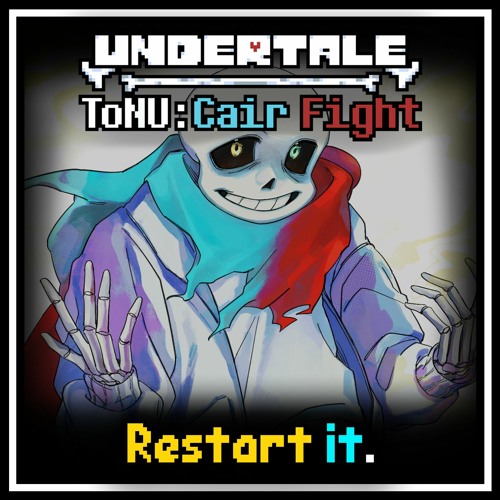 [Undertale: ToNU] Cair w/ Axi - Restart it. (Cair's Last Corridor Encounter) {+FLP}