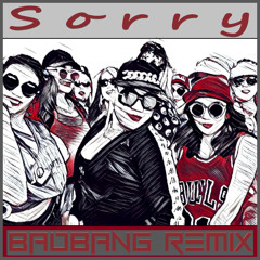 Sorry - BadBANG Remix