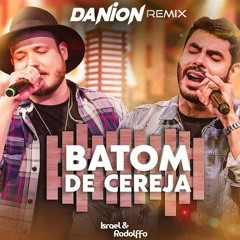 Israel & Rodolffo - Batom De Cereja (Danion Remix) FREE DOWNLOAD
