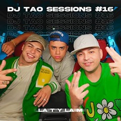 LA T Y LA M   DJ TAO Turreo Sessions #16