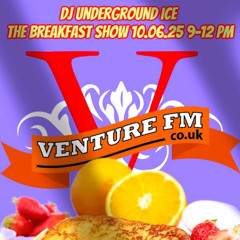 DJ Underground Ice - Venture FM.CO.UK The Breakfast Show 9-12 PM 10.06.25