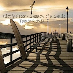 Klopfgeister - Shadow Of A Smile (Tomic Remix)