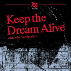 Keep the Dream Alive Part 1: The Dream Is Over