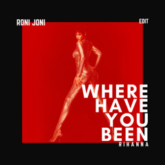 Where Have You Been (RONI JONI EDIT)