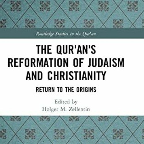 ACCESS PDF EBOOK EPUB KINDLE The Qur’an’s Reformation of Judaism and Christianity: Re