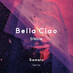DNDM - Bella Ciao (Samelo Remix)