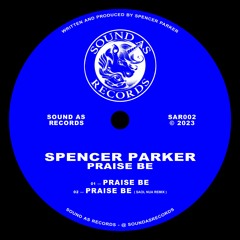 Spencer Parker - Praise Be (Saol Nua Remix)