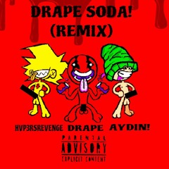 DRAPE SODA (REMIX)ft. HVP3RSREVENGE & Ayden Bays