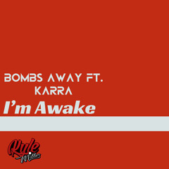 BOMBS AWAY Ft. KARRA - I'm Awake (Kyle Miller Edit)