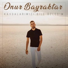 Onur Bayraktar - Kavgalarımızı Bile Özledim (Samet Yıldırım feat Sözer Sepetçi Remix)