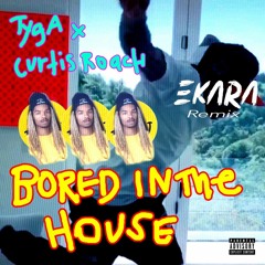 Tyga X Curtis Roach - Bored In Da House (Sebastien Castillo Remix)