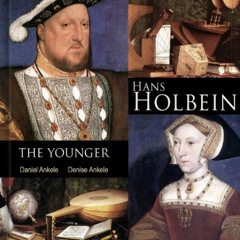 Access EBOOK 📮 Hans Holbein the Younger: 120+ Renaissance Paintings by  Daniel Ankel