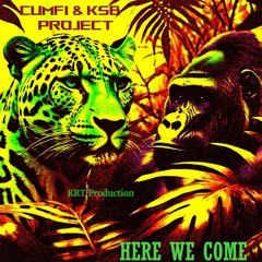 HERE WE COME Feat Cumfi R.A.S. (Cumfi & KSB Project) - (KRT Production)