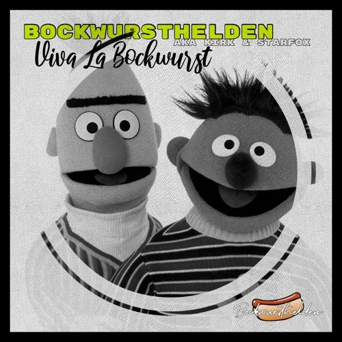 Bockwursthelden Aka Kirk & Starfox - ★ Viva La Bockwurst ★