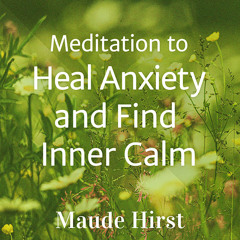 Meditation to Heal Anxiety and Find Inner Calm