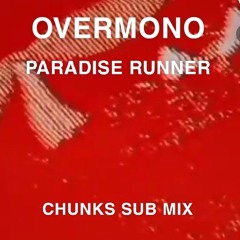 Overmono - Paradise Runner [Chunks Sub Mix]