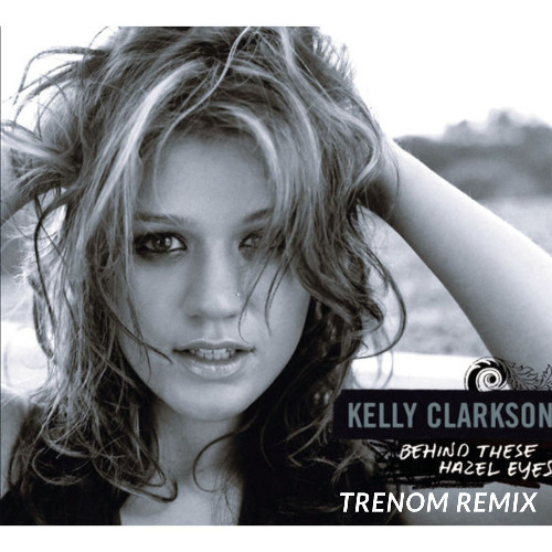 Kelly Clarkson - Behind These Hazel Eyes (Trenom Remix)