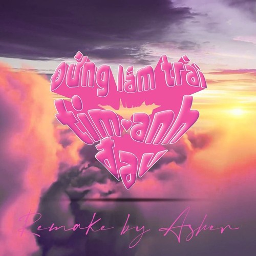 Stream ng Lm Tri Tim Anh au | Remake by Asher | by Asher | Listen  online for free on SoundCloud