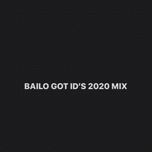 BAILO GOT ID'S 2020 MIX