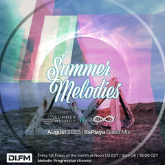 Summer Melodies on DI.FM - August 2025 with myni8hte & Guest Mix from ItsPlaya