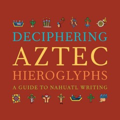 (PDF BOOK) Deciphering Aztec Hieroglyphs: A Guide to Nahuatl Writing ipad