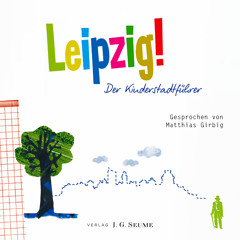 Hörbuch Leipzig! Der Kinderstadtführer