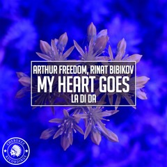 Arthur Freedom, Rinat Bibikov - My Heart Goes (La Di Da)