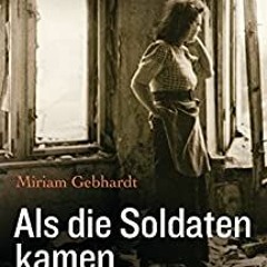 PDF/Ebook Als die Soldaten kamen: Die Vergewaltigung deutscher Frauen am Ende des Zweiten Weltk
