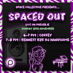SPACED OUT | NOVEMBER 13th 2022 | PHEVER.IE | COFFEY | Bennett B2B DJ Handsome