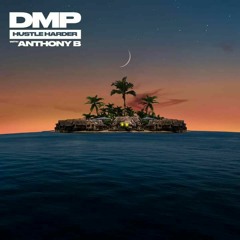 DMP x Anthony B - Hustle Harder.mp3