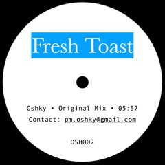 [PROMO] Fresh Toast - Oshky | Self Released [2024]