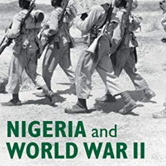 download EPUB 💔 Nigeria and World War II: Colonialism, Empire, and Global Conflict b