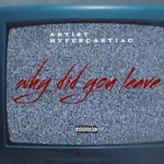 Why did you leave (prod. Greenlonely).