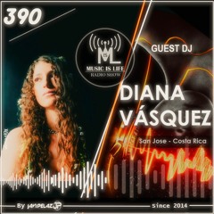 Music is Life Radio Show 390 - Guest Dj : Diana Vasquez